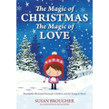 The Magic of Christmas - The Magic of Love: Beautifully Illustrated Poems for Children and the Young at Heart