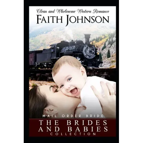 The Brides and Babies Collection: Clean and Wholesome Western Historical Romance