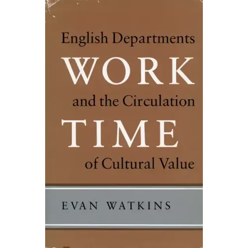 Work Time: English Departments and the Circulation of Cultural Value