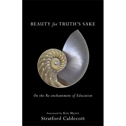Beauty for Truth's Sake: On the Re-Enchantment of Education