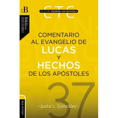 Comentario Al Evangelio de Lucas Y a Los Hechos de Los Apóstoles