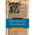 Christendom at the Crossroads: The Medieval Era