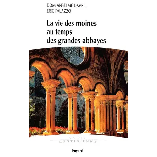 La vie des moines au temps des grandes abbayes