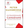 Extraordinary Canadians: Stories from the Heart of Our Nation