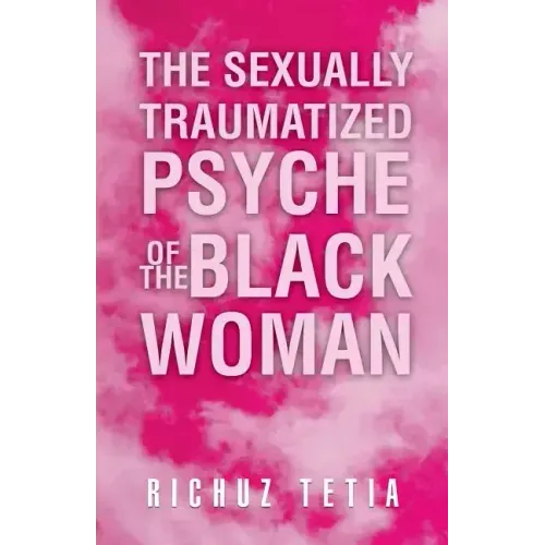 The Sexually Traumatized Psyche of the Black Woman