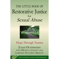 The Little Book of Restorative Justice for Sexual Abuse: Hope Through Trauma