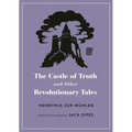 The Castle of Truth and Other Revolutionary Tales