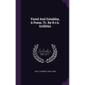 Yúsuf And Zulaikha, A Poem, Tr. By R.t.h. Griffiths