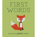 First Words with Cute Quilted Friends: A Padded Board Book for Infants and Toddlers Featuring First Words and Adorable Quilt Block Pictures