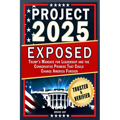 Project 2025 Exposed: Trump's Mandate for Leadership and the Conservative Promise That Could Change America Forever