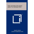 The Letters Of James Agee To Father Flye