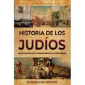 Historia de los judíos: Una guía apasionante desde los reinos antiguos hasta los tiempos modernos