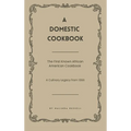 A Domestic Cookbook: The First Known African American Cookbook - A Culinary Legacy from 1866