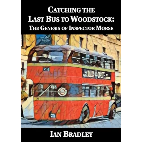Catching the Last Bus to Woodstock: The Genesis of Inspector Morse