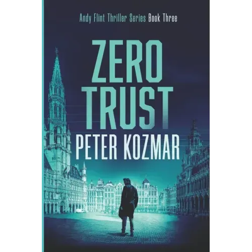 Zero Trust: Andy Flint Thriller Series Book Three