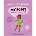My Body! What I Say Goes! Activity Book Kiah's Edition: Teach children about body safety, safe and unsafe touch, private parts, consent, respect, secr