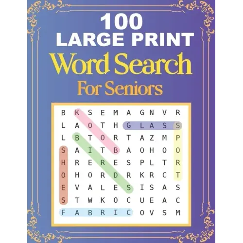 100 Large Print Word Search For Seniors: Easy Large Print Word Searches For Adult And Seniors Mindfulness Puzzle Book Mind Games And Dementia Activiti