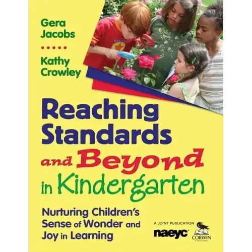 Reaching Standards and Beyond in Kindergarten: Nurturing Children′s Sense of Wonder and Joy in Learning
