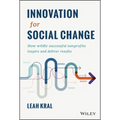 Innovation for Social Change: How Wildly Successful Nonprofits Inspire and Deliver Results