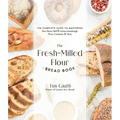 The Fresh-Milled Flour Bread Book: The Complete Guide to Mastering Your Home Mill for Artisan Sourdough, Pizza, Croissants and More