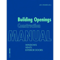 Building Openings Construction Manual: Windows, Vents, Exterior Doors