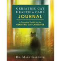 Geriatric CatHealth & Care Journal: A complete toolkit for the senior cat caregiver