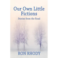 Our Own Little Fictions: Stories from the Road