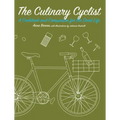 The Culinary Cyclist: A Cookbook and Companion for the Good Life