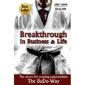 Breakthrough In Business and Life: The Secrets for Creating Opportunities - The BuDo-Way