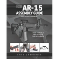 The AR-15 Assembly Guide: How to Build and Service the AR-15 Rifle