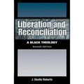 Liberation and Reconciliation, Second Edition: A Black Theology