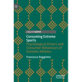 Consuming Extreme Sports: Psychological Drivers and Consumer Behaviours of Extreme Athletes