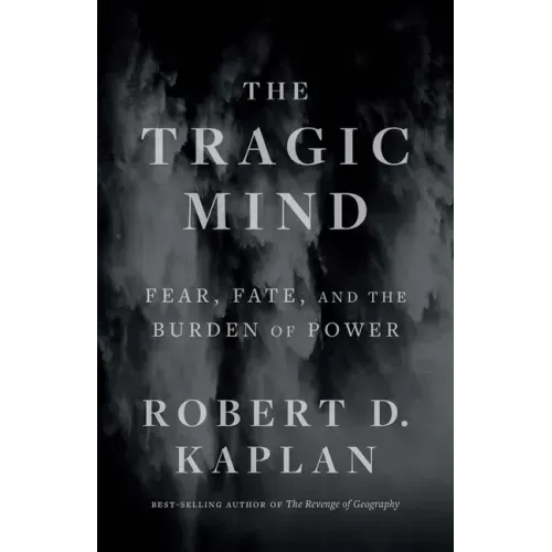 The Tragic Mind: Fear, Fate, and the Burden of Power