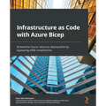 Infrastructure as Code with Azure Bicep: Streamline Azure resource deployment by bypassing ARM complexities
