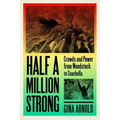 Half a Million Strong: Crowds and Power from Woodstock to Coachella