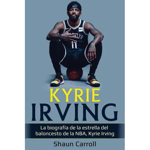 Kyrie Irving: La biografía de la estrella del baloncesto de la NBA, Kyrie Irving
