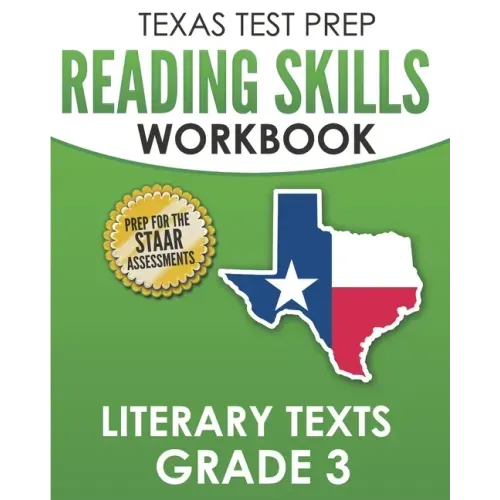 TEXAS TEST PREP Reading Skills Workbook Literary Texts Grade 3: Preparation for the STAAR Reading Tests