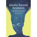 Akashic Records Revelation: Unlock the Healing Power of Your Untethered Soul and Raise Your Vibration, Read and Access the Quantum Field to Unleas