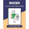 Soccer Connect the Dots Book for Kids Ages 4-8: Join the Dots Activity Book for Young Football Fans and Players