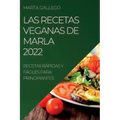 Las Recetas Veganas de Marla 2022: Recetas Rápidas Y Fáciles Para Principiantes