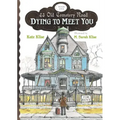 Dying to Meet You