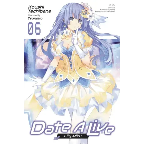 Date a Live, Vol. 6 (Light Novel): Volume 6