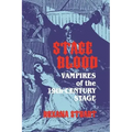 Stage Blood: Vampires of the 19th Century Stage