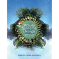 Whole Systems Design: Inquiries in the Knowing Field