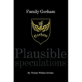 Family Gorham Plausible Speculations