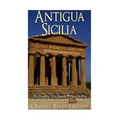 Antigua Sicilia: La Historia Y El Legado De La Isla Más Grande Del Mediterráneo En La Antigüedad