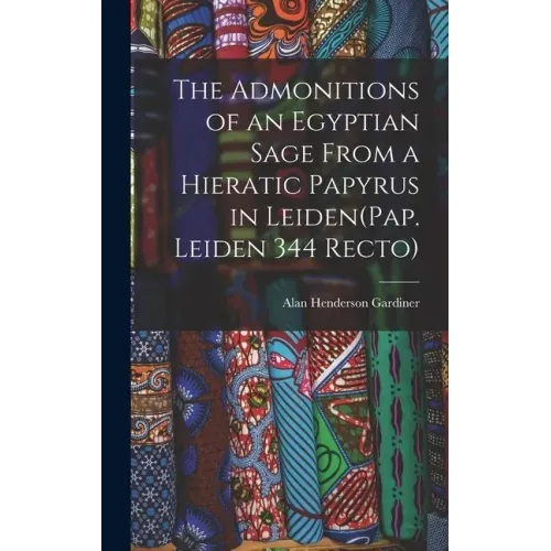 The Admonitions of an Egyptian Sage From a Hieratic Papyrus in Leiden(Pap. Leiden 344 Recto)
