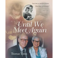 Until We Meet Again: Last time we met for 54 years. Next time - for eternity !