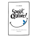 Speak Québec! (Abridged Version): A Guide to Day-to-Day Québec French
