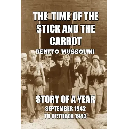 The Time of the Stick and the Carrot: Story of a Year, October 1942 to September 1943
